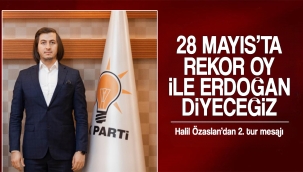 Rekor oy ile Erdoğan diyeceğiz 