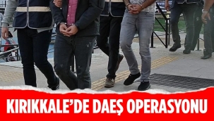 Kırıkkale'de DAEŞ operasyonu 