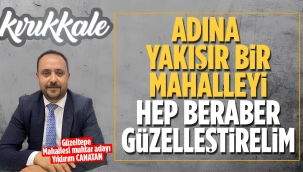 ADINA YAKIŞIR BİR MAHALLEYİ HEP BERABER GÜZELLEŞTİRELİM