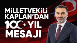 AK PARTİ KIRIKKALE MİLLETVEKİLİ KAPLAN'DAN 100. YIL MESAJI