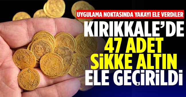 Kırıkkale'de 47 adet sikke altın ele geçirildi