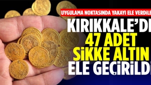 Kırıkkale'de 47 adet sikke altın ele geçirildi