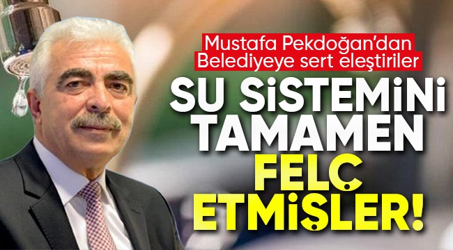 Pekdoğan; Su sistemini tamamen felç etmişler