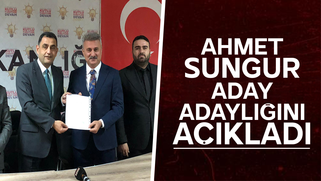 Ahmet Sungur aday adaylığını açıkladı