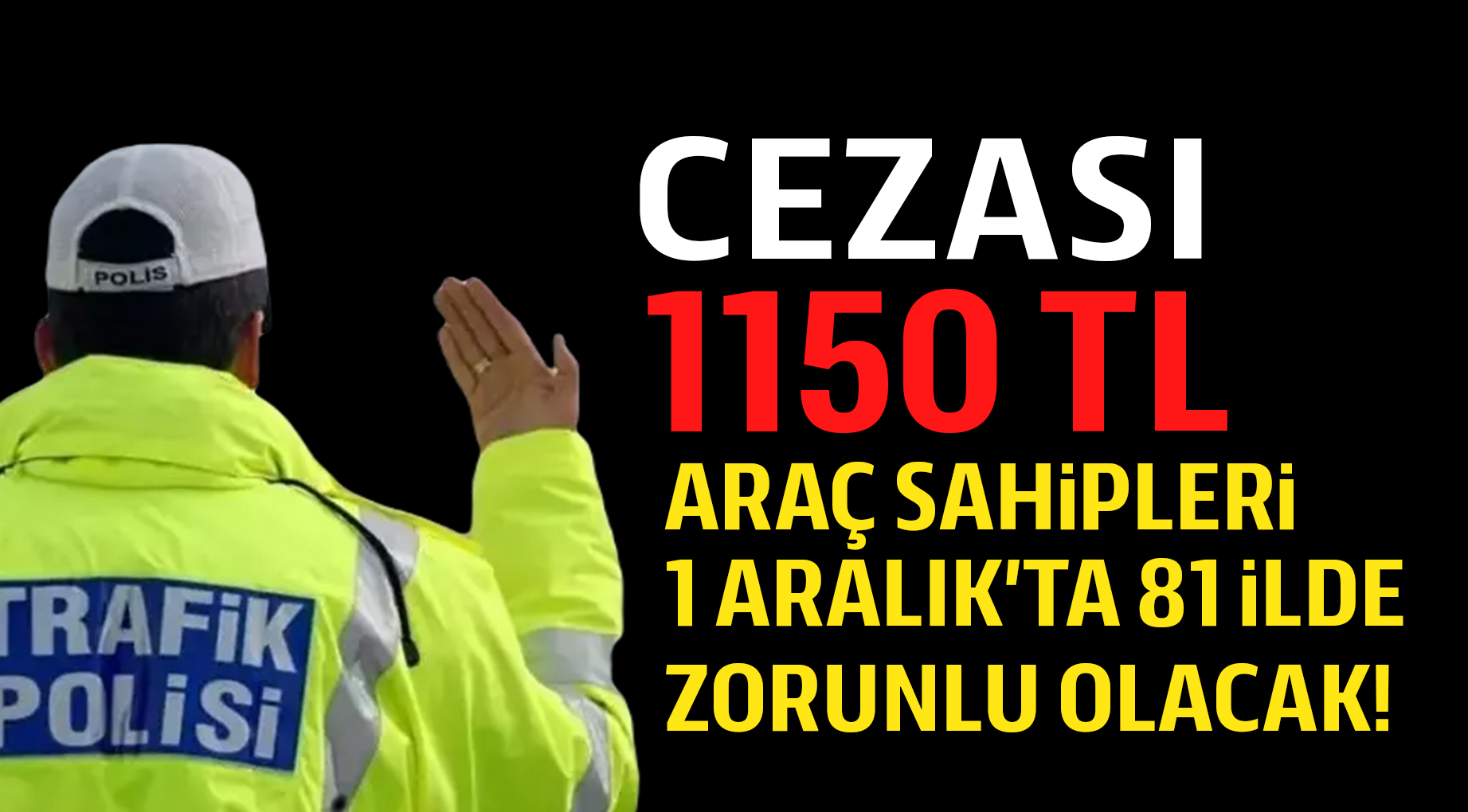 Araç sahipleri dikkat 1 Aralık'ta başlıyor, cezası 1150 TL!