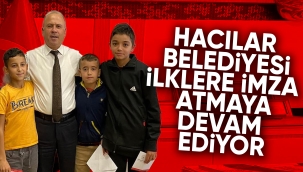 Hacılar Belediyesi ilklere imza atmaya devam ediyor