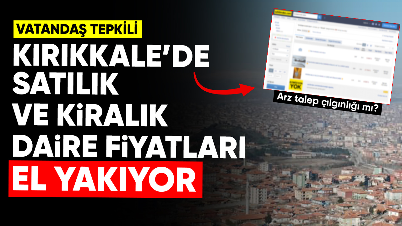 Kırıkkale'de satılık ve kiralık daire fiyatları el yakıyor