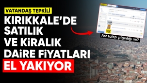 Kırıkkale'de satılık ve kiralık daire fiyatları el yakıyor 