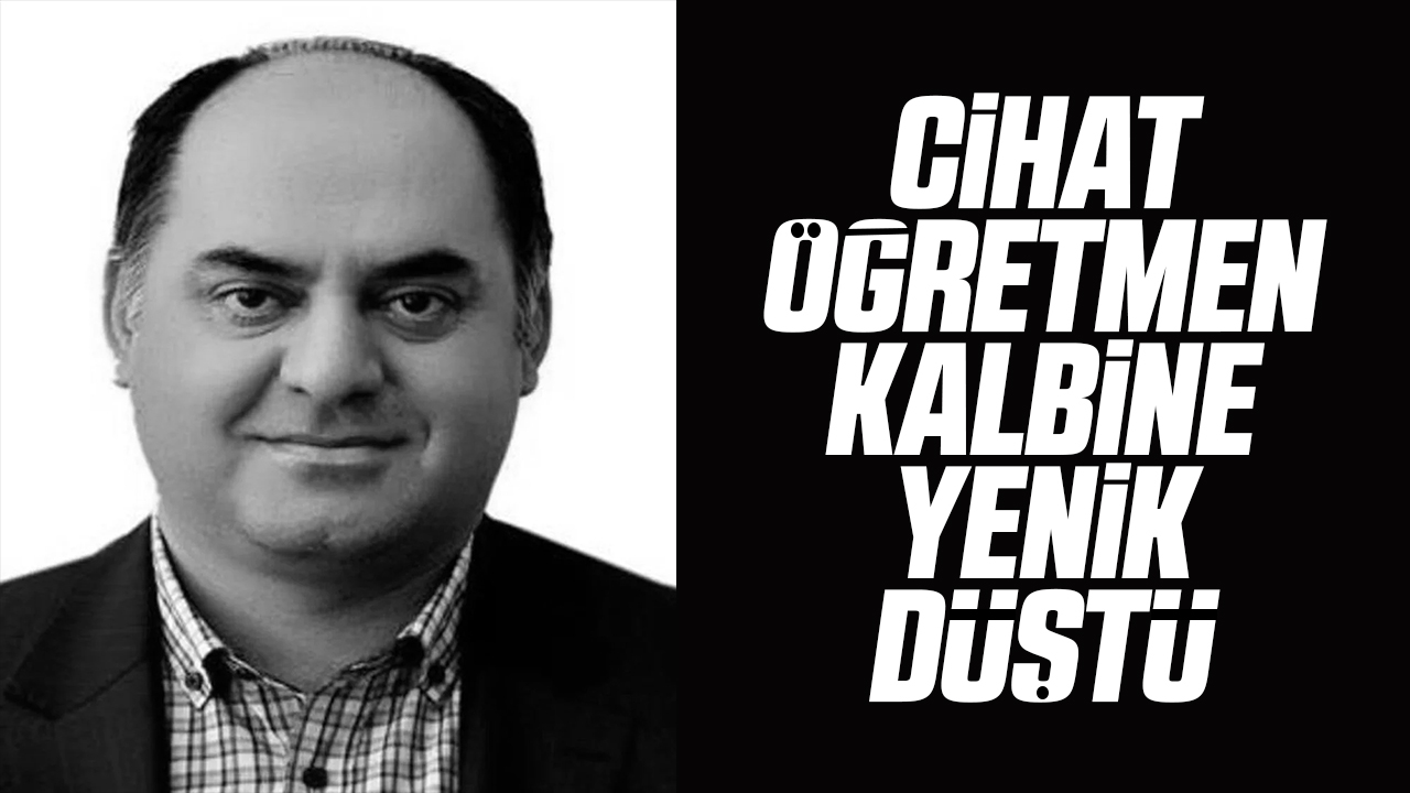 Cihat öğretmen kalbine yenik düştü