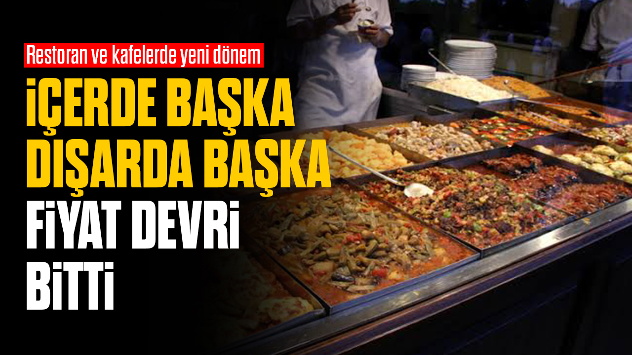 İçerde başka, dışarda başka fiyat devri bitti