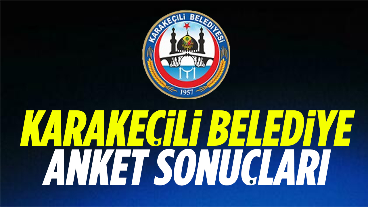 Karakeçili Belediye anket sonuçları
