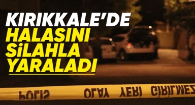 Kırıkkale'de bir kişi halasını silahla yaraladı