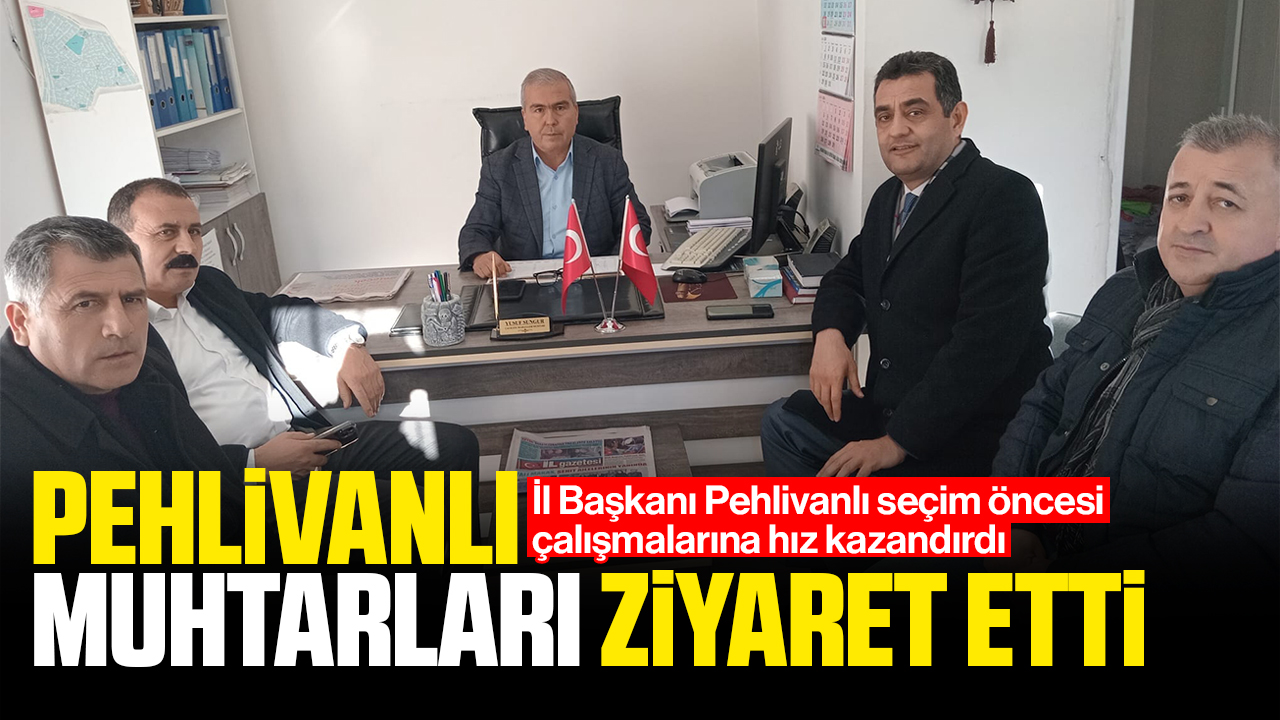 Pehlivanlı muhtarları ziyaret etti