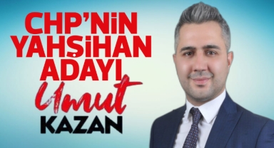 CHP'nin Yahşihan adayı Umut Kazan