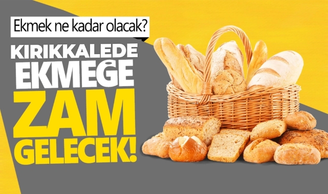 KIRIKKALE'DE EKMEK ZAMMI GÜNDEMDE
