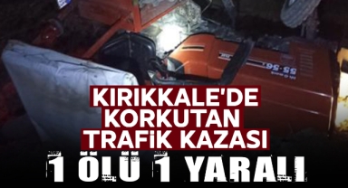 Kırıkkale'de korkutan trafik kazası: 1 ölü, 1 yaralı