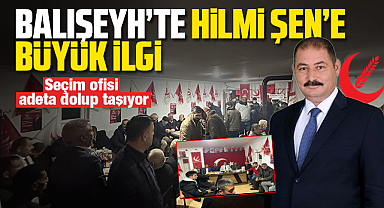 Balışeyh'te Hilmi Şen'e büyük ilgi