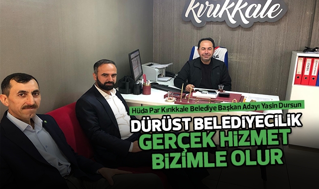 Dursun, Dürüst Belediyecilik Gerçek Hizmet Bizimle Olur