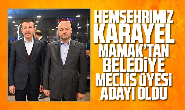 Hemşehrimiz Karayel, Mamak'tan belediye meclis üyesi adayı oldu