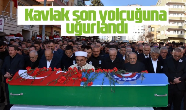 Kavlak Son yolculuğuna uğuurlandı