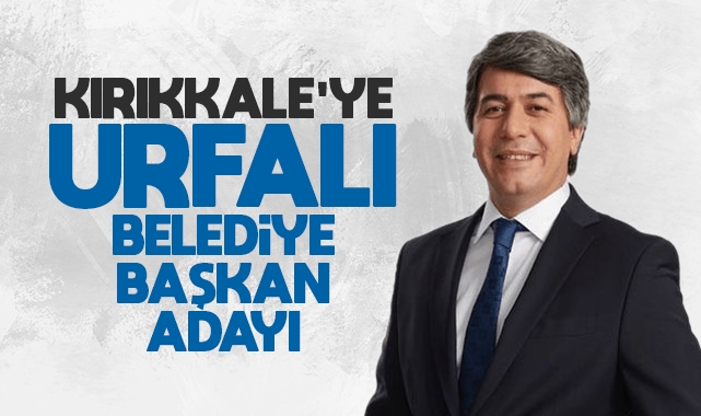 Kırıkkale'ye Urfalı belediye başkan adayı