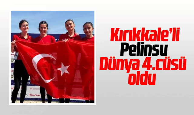 Kırıkkaleli Pelinsu, dünya dördüncüsü