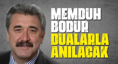 Memduh Bodur, dualarla anılacak