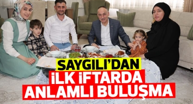 Saygılı'dan ilk iftarda anlamlı buluşma