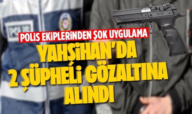 Yahşihan'da 2 şüpheli gözaltına alındı