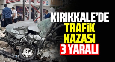 Kırıkkale'de trafik kazası: 3 yaralı