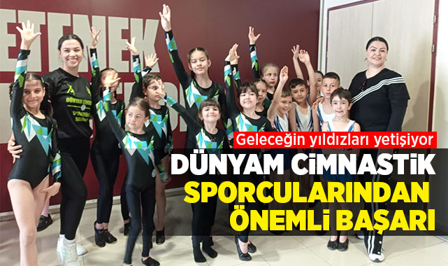 Dünyam Cimnastik Spor Kulübü öğrencilerinden önemli başarı