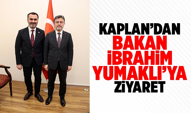 Kaplan'dan Tarım ve Orman Bakanı İbrahim Yumaklı'ya Ziyaret