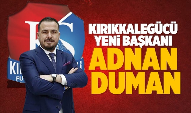Kırıkkalegücü yeni başkanı Adnan Duman
