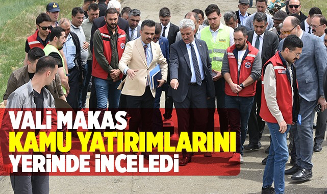 Vali Makas, kamu yatırımlarını yerinde inceledi