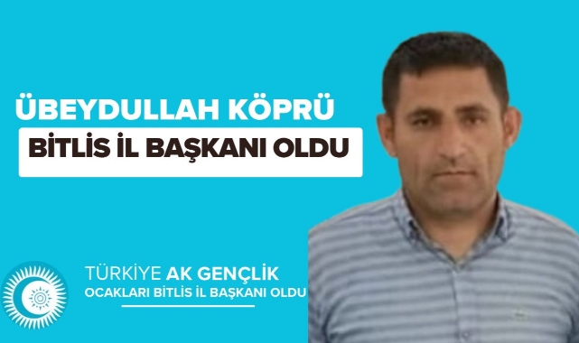 Bitlis il başkanlığına Übeydullah Köprü atandı