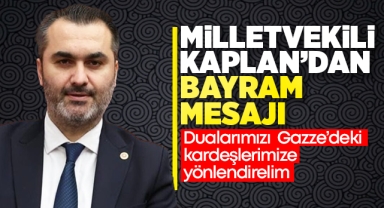 Milletvekili Kaplan'dan bayram mesajı