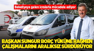 Başkan Sungur borç yüküne rağmen çalışmalarını aralıksız sürdürüyor