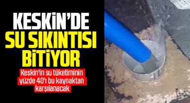 Keskin'de su sıkıntısı bitiyor