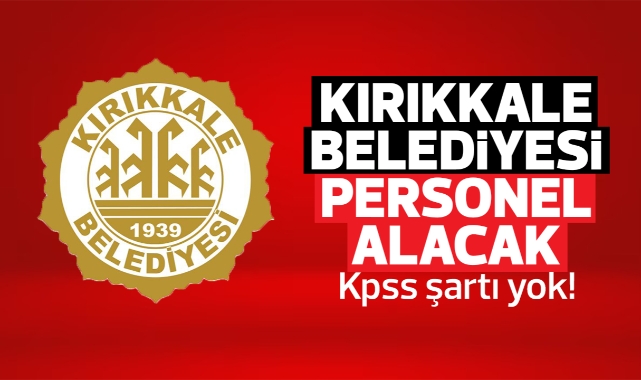 Kırıkkale Belediyesi personel alacak