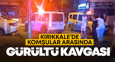 Kırıkkale'de komşular arasında gürültü kavgası!