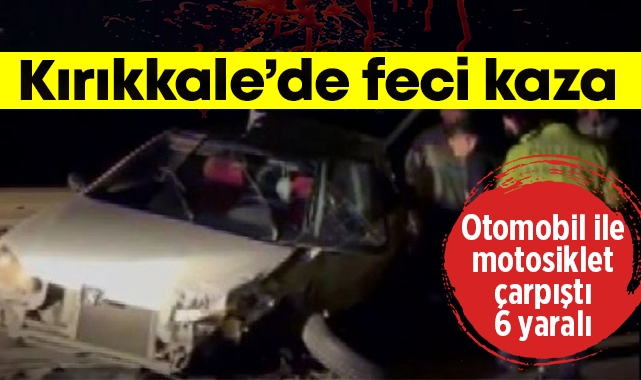Kırıkkale'de meydana gelen kazada 6 kişi yaralandı