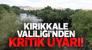 Kırıkkale Valiliği'nden kritik uyarı!