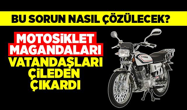 Motosiklet magandaları vatandaşları çileden çıkardı