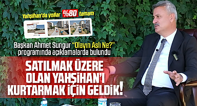 Ahmet Sungur; Satılmak üzere olan Yahşihan'ı kurtarmak için geldik!