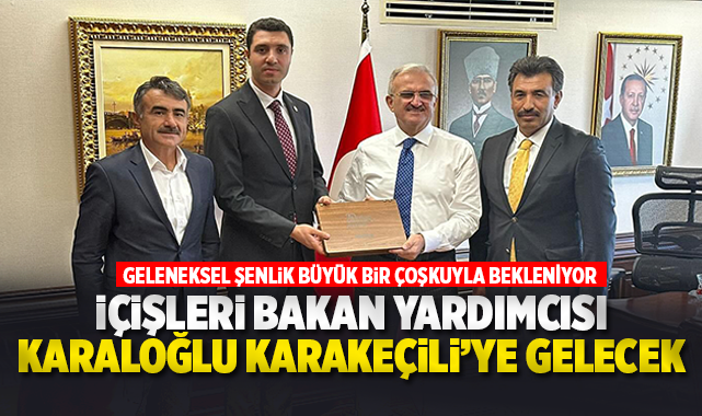 İçişleri Bakan Yardımcısı Karaoğlu Karakeçili'ye gelecek