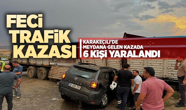 Karakeçili'de feci trafik kazası: 6 yaralı