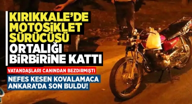 Kırıkkale'de motosiklet sürücüsü ortalığı birbirine kattı