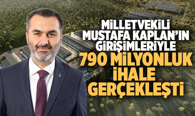 Milletvekili Kaplan'ın girişimleriyle 790 Milyonluk ihale gerçekleşti