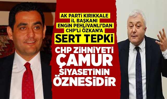 Pehlivanlı; CHP zihniyeti çamur siyasetinin öznesidir