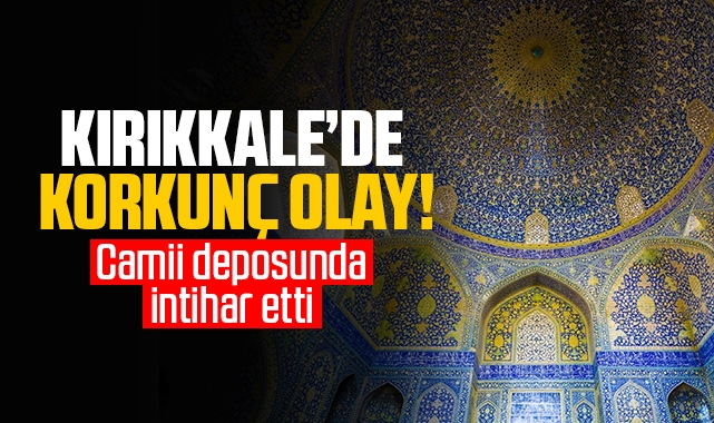 Kırıkkale'de korkunç olay cami deposunda intihar etti